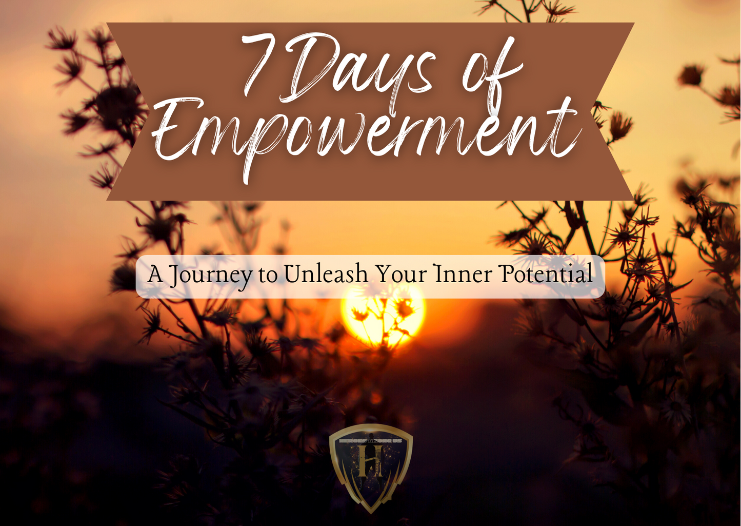Free "7 Days of Empowerment", A Journey to Unleash Your Inner Potential